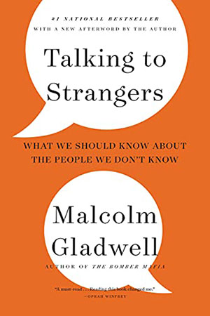 Talking to Strangers – Malcolm Gladwell